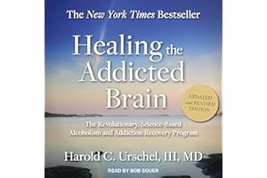 Healing the Addicted Brain: The Revolutionary, Science-Based Alcoholism and Addiction Recovery Program