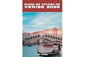 GUIDE DE VOYAGE DE VENISE 2026: Guide pratique pour les visiteurs sur les usages locaux, les consignes de sécurité et les bon
