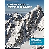 A Climber's Guide to the Teton Range, 4th Edition