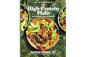 The High-Protein Plate: 100 Satisfying Everyday Recipes