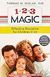1-2-3 Magic: 3-Step Discipline for Calm, Effective, and Happy Parenting