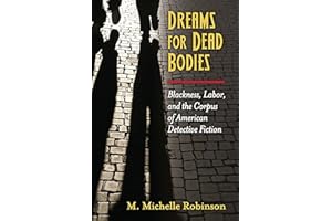 Dreams for Dead Bodies: Blackness, Labor, and the Corpus of American Detective Fiction (Class : Culture)