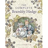 The Complete Brambly Hedge: The gorgeously illustrated children’s classics delighting kids and parents!