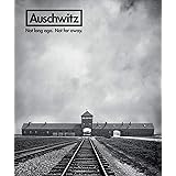 Auschwitz: Not Long Ago. Not Far Away.