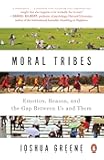 Moral Tribes: Emotion, Reason, and the Gap Between Us and Them