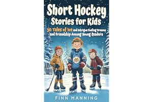 Short Hockey Stories for Kids: 30 Tales of Ice and Intrigue Fueling Dreams and Friendship Among Young Readers (Adventures for