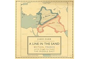 A Line in the Sand: Britain, France and the struggle that shaped the Middle East