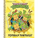 Totally Turtles! (Teenage Mutant Ninja Turtles) (Little Golden Book)