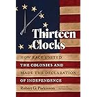 Thirteen Clocks: How Race United the Colonies and Made the Declaration of Independence (Published by the Omohundro Institute 