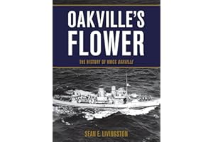 Oakville's Flower: The History of HMCS Oakville