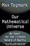 Our Mathematical Universe: My Quest for the Ultimate Nature of Reality