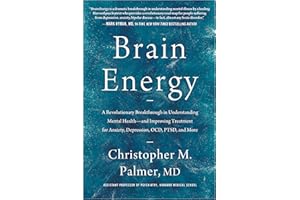 Brain Energy: A Revolutionary Breakthrough in Understanding Mental Health--and Improving Treatment for Anxiety, Depression, O