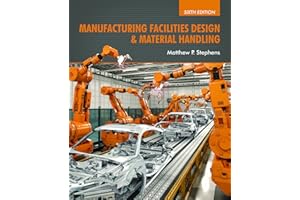 Manufacturing Facilities Design & Material Handling: Sixth Edition