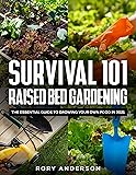 Survival 101 Raised Bed Gardening: The Essential