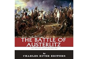The Greatest Battles in History: The Battle of Austerlitz