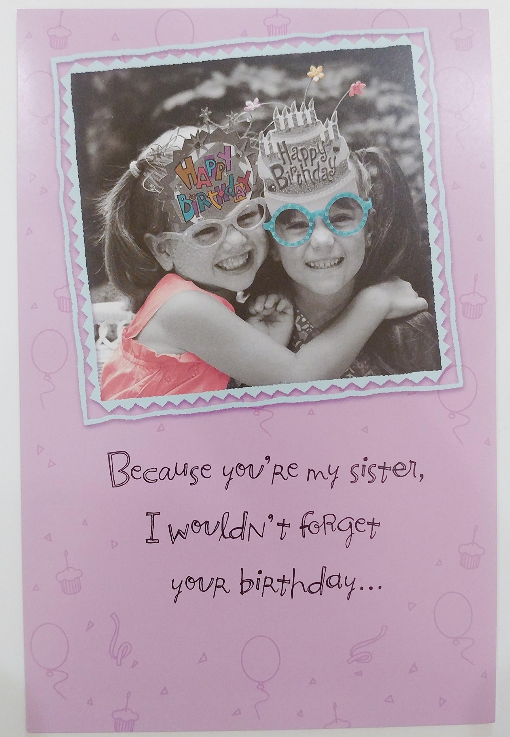 Funny Humor Happy Birthday SISTER Greeting Card "You might want to, wouldn't forget your birthday"