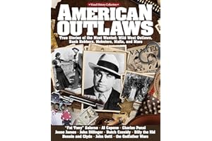 American Outlaws: True Stories of the Most Wanted: Wild West Outlaws, Bank Robbers, Mobsters, Mafia, and More (Fox Chapel Publishing) Capone, Jesse James, Bonnie & Clyde, John Gotti (Visual History)