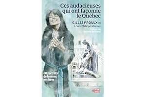 Ces audacieuses qui ont façonné le Québec: 60 portraits de femmes audacieuses