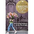 Waking Up in Paris: Overcoming Darkness in the City of Light