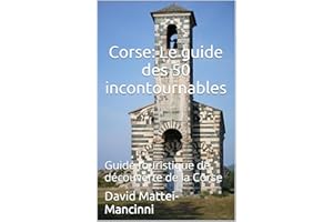 Corse: Le guide des 50 incontournables: Guide touristique de découverte de la Corse (French Edition)