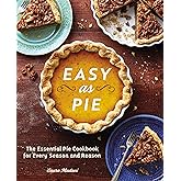 Easy As Pie: The Essential Pie Cookbook for Every Season and Reason