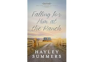 Falling For Him At The Ranch (One Last Chance At Love Series Book 4)