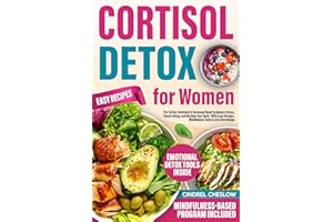 Cortisol Detox for Women: The 30-Day Emotional & Hormonal Reset to Reduce Stress, Boost Energy, and Reclaim Your Body—With Ea