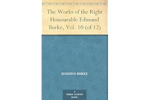 The Works of the Right Honourable Edmund Burke, Vol. 10 (of 12)