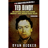 Ted Bundy: The Horrific True Story behind America's Most Wicked Serial Killer (Real Crime by Real Killers Book 4) book cover Ted Bundy: The Horrific True Story behind America's Most Wicked Serial Killer (Real Crime by Real Killers Book 4) book cover