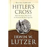 Hitler's Cross: How the Cross Was Used to Promote the Nazi Agenda