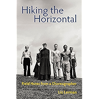 Hiking the Horizontal: Field Notes from a Choreographer book cover Hiking the Horizontal: Field Notes from a Choreographer book cover