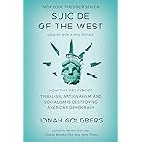 Suicide of the West: How the Rebirth of Tribalism, Nationalism, and Socialism Is Destroying American Democracy