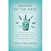Suicide of the West: How the Rebirth of Tribalism, Nationalism, and Socialism Is Destroying American Democracy