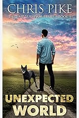 Unexpected World: A Post Apocalyptic/Dystopian Survival Fiction Series (The EMP Survivor Series Book 1) Kindle Edition