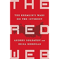 The Red Web: The Struggle Between Russia's Digital Dictators and the New Online Revolutionaries