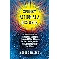 Spooky Action at a Distance: The Phenomenon That Reimagines Space and Time--and What It Means for Black Holes, the Big Bang, 