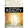 The Story of Reality: How the World Began, How It Ends, and Everything Important that Happens in Between