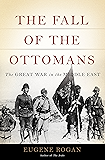 The Fall of the Ottomans: The Great War in the Middle East