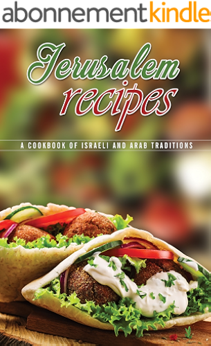 Download Jerusalem Recipes: A Cookbook of Israeli and Arab Traditions (English Edition) PDF