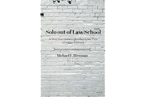 Solo Out of Law School: A "How Can" Guide to Starting a Law Firm as a New Attorney