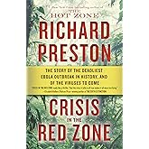 Crisis in the Red Zone: The Story of the Deadliest Ebola Outbreak in History, and of the Viruses to Come
