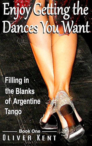 Download Enjoy Getting the Dances You Want: Filling in the Blanks of Argentine Tango - Book One (English Edition) PDF