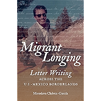 Migrant Longing: Letter Writing across the U.S.-Mexico Borderlands (The David J. Weber Series in the New Borderlands… book cover