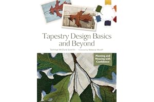 Tapestry Design Basics and Beyond: Planning and Weaving with Confidence