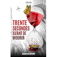 Trente secondes avant de mourir (French Edition) book cover Trente secondes avant de mourir (French Edition) book cover
