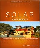 Solar Water Heating: A Comprehensive Guide to Solar Water and Space Heating Systems (Mother Earth News Wiser Living Series)