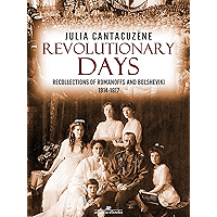 Revolutionary Days: Recollections of Romanoffs and Bolsheviki 1914-1917 book cover