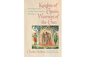 Knights of Spain, Warriors of the Sun: Hernando de Soto and the South's Ancient Chiefdoms