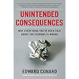 Unintended Consequences: Why Everything You've Been Told About the Economy Is Wrong