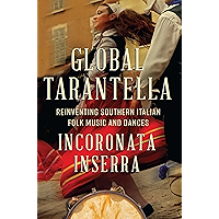 Global Tarantella: Reinventing Southern Italian Folk Music and Dances (Folklore Studies in Multicultural World) book cover Global Tarantella: Reinventing Southern Italian Folk Music and Dances (Folklore Studies in Multicultural World) book cover
